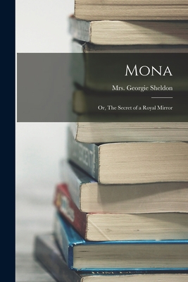 Mona: Or, The Secret of a Royal Mirror 1017875464 Book Cover