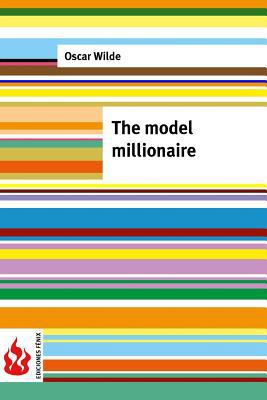 The model millionaire: (low cost). Limited edition 1519756135 Book Cover