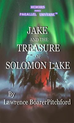 Jake and the Treasure of Solomon Lake: Memoirs ... 1736509616 Book Cover