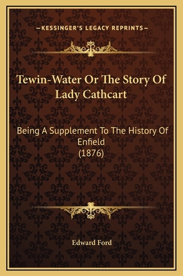 Tewin-Water Or The Story Of Lady Cathcart: Bein... 1169226027 Book Cover