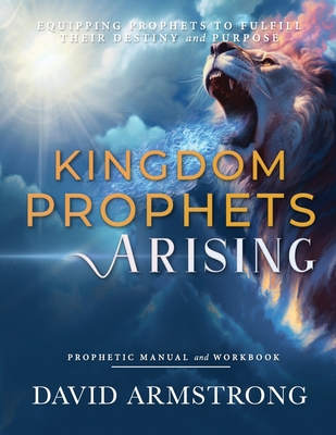 Kingdom Prophets Arising: Equipping Prophets to... B0CHLB66W8 Book Cover