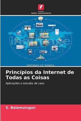 Princípios da Internet de Todas as Coisas [Portuguese] 6207865847 Book Cover