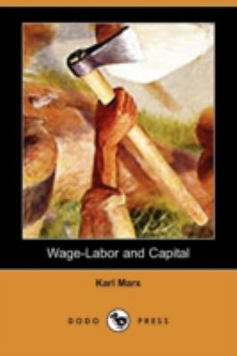 Wage-Labor and Capital (Dodo Press) 1409961656 Book Cover