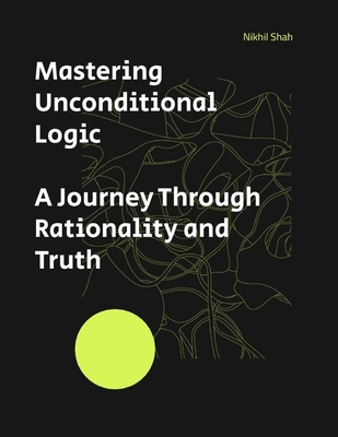 Mastering Unconditional Logic: A Journey Throug... B0DQDWJPRK Book Cover