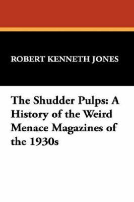 The Shudder Pulps: A History of the Weird Menac... 1434486257 Book Cover