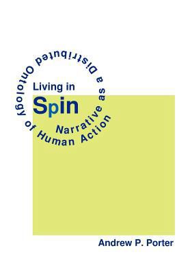 Living in Spin: Narrative as a Distributed Onto... 1467854778 Book Cover