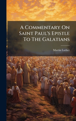 A Commentary On Saint Paul's Epistle To The Gal... [Afrikaans] B0FK854KT7 Book Cover