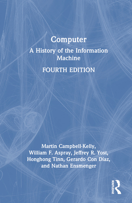 Computer: A History of the Information Machine 1032203471 Book Cover