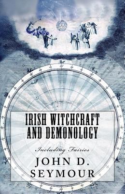 Irish Witchcraft and Demonology: Including Fairies 1542415292 Book Cover