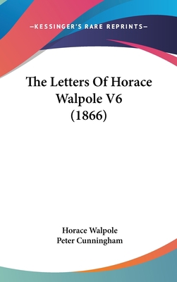 The Letters Of Horace Walpole V6 (1866) 1436597390 Book Cover