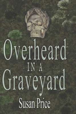 Overheard In A Graveyard 0992820472 Book Cover