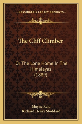 The Cliff Climber: Or The Lone Home In The Hima... 1167049357 Book Cover