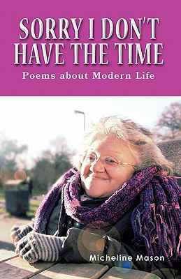 Sorry I Don't Have the Time: Poems about Modern... 1426962592 Book Cover