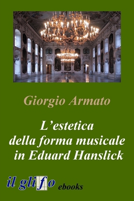 L'estetica della forma musicale in Eduard Hanslick [Italian] 8897527256 Book Cover