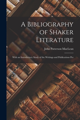 A Bibliography of Shaker Literature: With an In... 1017908338 Book Cover