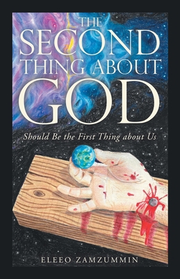 The Second Thing About God: Should Be the First... 1973686074 Book Cover