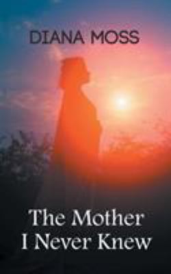 The Mother I Never Knew 178507878X Book Cover