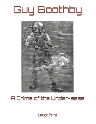 A Crime of the Under-seas: Large Print 1689729546 Book Cover