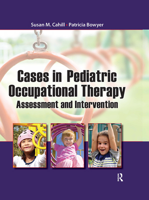 Cases in Pediatric Occupational Therapy: Assess... 1032956704 Book Cover