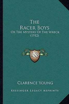 The Racer Boys: Or The Mystery Of The Wreck (1912) 1166306801 Book Cover