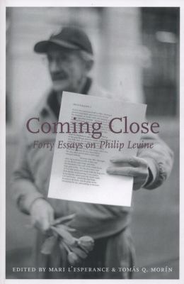 Coming Close: Forty Essays on Philip Levine 098593252X Book Cover