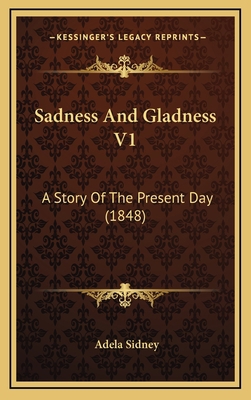 Sadness And Gladness V1: A Story Of The Present... 1167107713 Book Cover