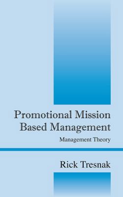 Promotional Mission Based Management: Managemen... 1478702273 Book Cover