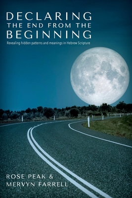 Declaring the End from the Beginning 1941512607 Book Cover
