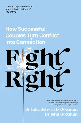 Fight Right: How Successful Couples Turn Confli... 0241598370 Book Cover