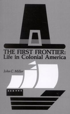 The First Frontier: Life in Colonial America B08F3N1YCG Book Cover