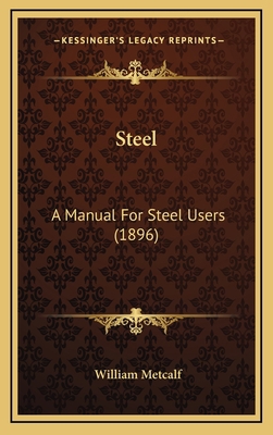 Steel: A Manual for Steel Users (1896) 116424924X Book Cover