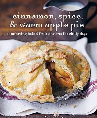 Cinnamon Spice & Warm Apple Pie: Comforting Bak... 1849750548 Book Cover