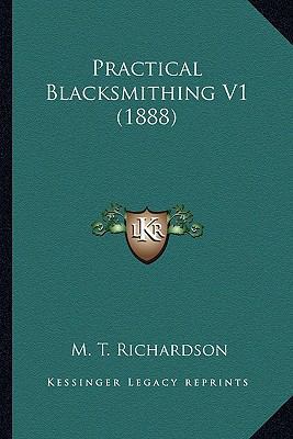 Practical Blacksmithing V1 (1888) 1163973335 Book Cover
