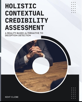 Holistic Contextual Credibility Assessment: A R... 0983426465 Book Cover