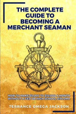 The Complete Guide To Becoming A Merchant Seama... 0578896184 Book Cover