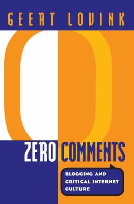 Zero Comments: Blogging and Critical Internet C... 0415973163 Book Cover