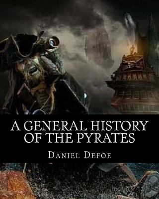 A General History of the Pyrates: A General His... 1546676791 Book Cover