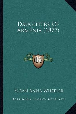 Daughters Of Armenia (1877) 1166586146 Book Cover