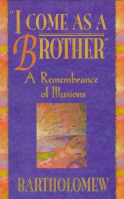 I Come As a Brother: A Remembrance of Illusions 1561703850 Book Cover