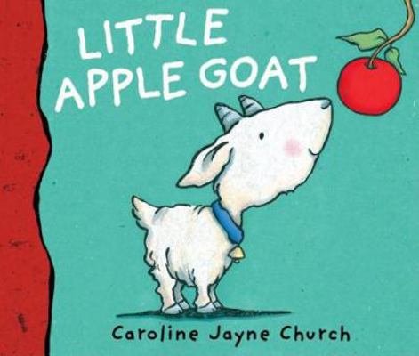 Little Apple Goat. Caroline Jayne Church 0192791656 Book Cover