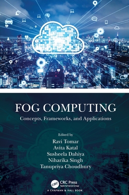 Fog Computing: Concepts, Frameworks, and Applic... 1032036192 Book Cover