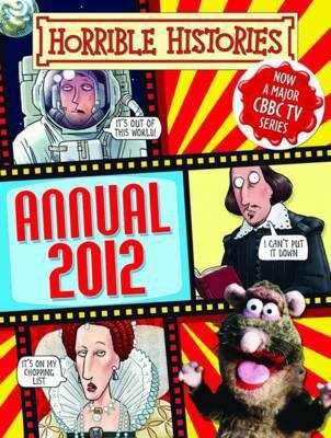 Horrible History Annual 2012 (Horrible Histories) 1407129635 Book Cover