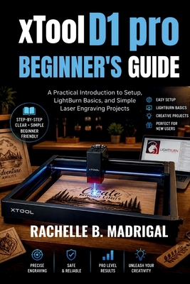 xTOOL D1 PRO BEGINNERS GUIDE: A Practical Intro... B0GZKZY6JG Book Cover