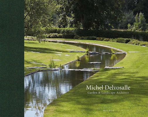 Michel Delvosalle: Garden & Landscape Architect 2875501119 Book Cover