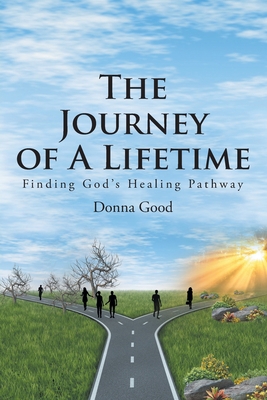 The Journey of a Lifetime: Finding God's Healin... B0BYBQJYDQ Book Cover