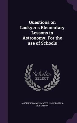 Questions on Lockyer's Elementary Lessons in As... 1356355277 Book Cover