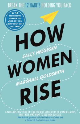How Women Rise: Break the 12 Habits Holding You... 1847942253 Book Cover