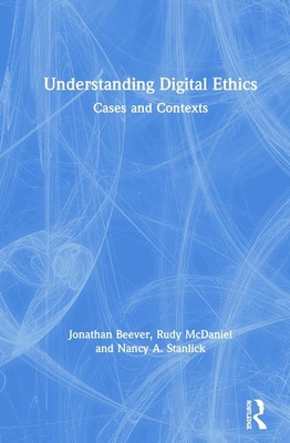 Understanding Digital Ethics: Cases and Contexts 1138233331 Book Cover