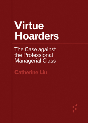 Virtue Hoarders: The Case Against the Professio... 1517912253 Book Cover