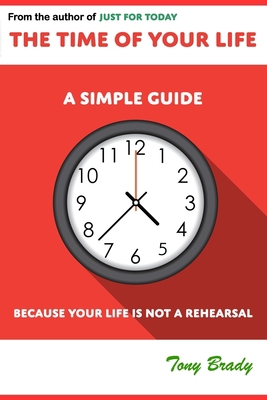 The Time of Your Life: A Simple Guide - Because... B08ZFGZBQ3 Book Cover